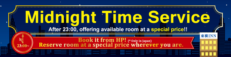 Midnight Time Service Maximum of 54% discount through booking from 22pm to 5am!